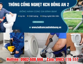Dịch vụ thông cống nghẹt KCN Đồng An 2 - Bến Cát ✅ [GIÁ RẺ] & [UY TÍN]